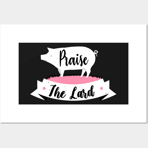 Praise The Lard Barbeque Gift - BBQ Picnic Gifts - Meat Pork Lover Wall Art by WassilArt